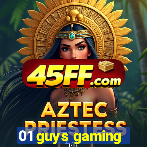01 guys gaming